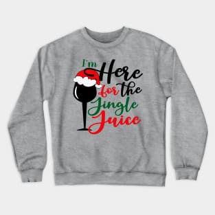 I'm Here For The Jingle Juice Crewneck Sweatshirt